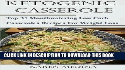 下载视频: Read Now Ketogenic Casseroles: Top 35 Mouthwatering Low Carb Casseroles Recipes For Weight Loss