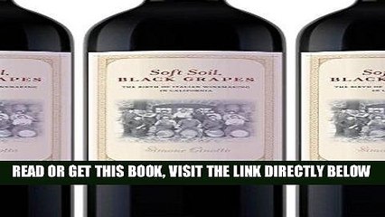 Read Now Soft Soil, Black Grapes: The Birth of Italian Winemaking in California  (Nation of