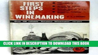 Read Now First Steps in Wine Making Download Online