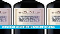 Read Now Soft Soil, Black Grapes: The Birth of Italian Winemaking in California  (Nation of