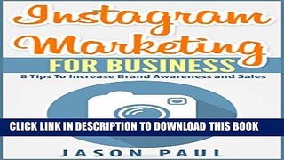 [New] Ebook Instagram Marketing for Business: 8 Tips To Create Brand Awareness and Sales Free Read