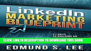 [New] Ebook LinkedIn Marketing Blueprint: 21 Days to Building an Influential LinkedIn Presence
