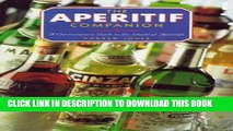 Read Now The Aperitif Companion: A Connoisseur s Guide to the World of Aperitifs Download Book