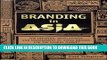 [Free Read] Branding in Asia: The Creation, Development, and Management of Asian Brands for the