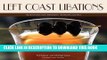 Read Now Left Coast Libations: The Art of West Coast Bartending: 100 Original Cocktails