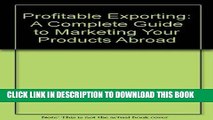 [Free Read] Profitable Exporting: A Complete Guide to Marketing Your Products Abroad Free Online