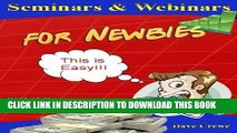 [New] Ebook Webinars and Seminars for Newbies (Pathways Step by Step Guides to a Successful Online