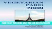 Read Now VEGETARIAN PARIS 2008, Addresses and information about vegetarian restaurants, juice