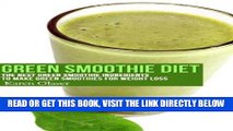 Read Now Green Smoothie Diet: The Best Green Smoothie Ingredients to Make Green Smoothies for