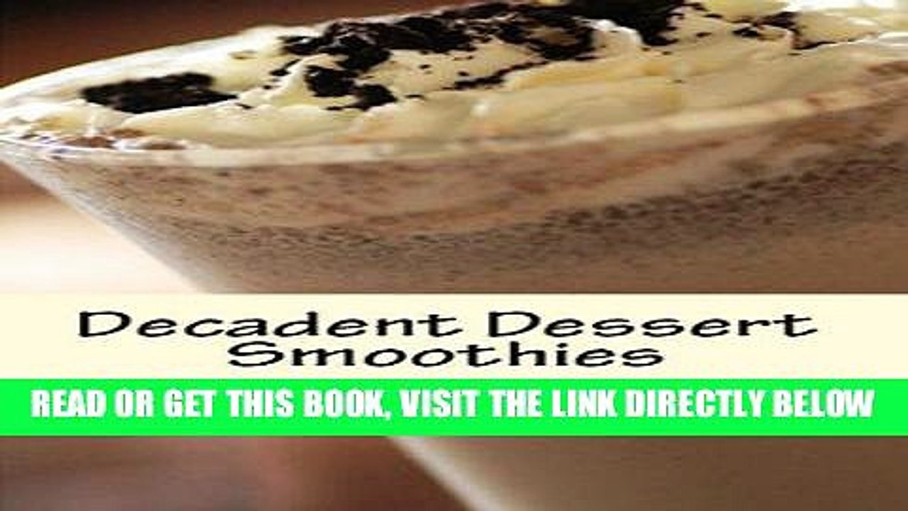 Read Now Decadent Dessert Smoothies: Simply Delicious Smoothies (Decadent Dessert Series Book 1)