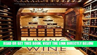 Read Now Living with Wine: Passionate Collectors, Sophisticated Cellars, and Other Rooms for