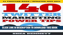 New Book 140 Twitter Marketing Power Tips: How To Get More Followers, Generate Leads And Grow Your