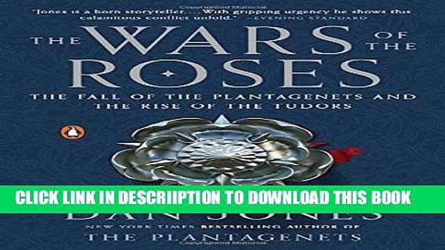[PDF] The Wars of the Roses: The Fall of the Plantagenets and the Rise of the Tudors Popular Online