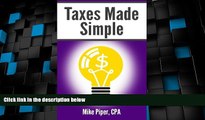 Big Deals  Taxes Made Simple: Income Taxes Explained in 100 Pages or Less  Free Full Read Most