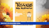 READ FREE FULL  Taxes: Taxes For Beginners - The Easy Guide To Understanding Taxes   Tips