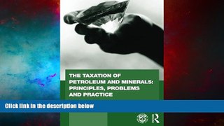 Full [PDF] Downlaod  The Taxation of Petroleum and Minerals: Principles, Problems and Practice