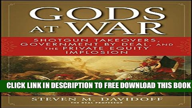 [PDF] Gods at War: Shotgun Takeovers, Government by Deal, and the Private Equity Implosion Full