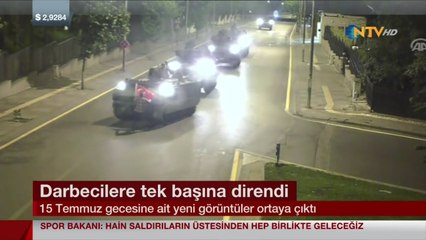 15 Temmuz Gecesi Darbecilere Tek Başına Direndi