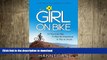 READ BOOK  The Girl On Bike: A Mountain Bike, A Mid-Life Adventure and Men in Shorts  GET PDF