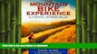 EBOOK ONLINE  The Mountain Bike Experience: A Complete Introduction to the Joys of Off-Road