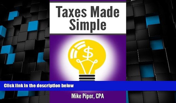 Big Deals Taxes Made Simple: Income Taxes Explained in 100 Pages or Less Best Seller Books Best