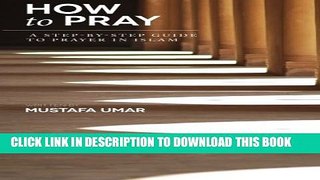 [PDF] How to Pray: A Step-by-Step Guide to Prayer in Islam Full Online