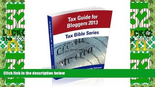 Big Deals  Tax Guide for Bloggers 2013 (Tax Bible Series)  Best Seller Books Most Wanted