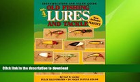 GET PDF  Old Fishing Lures and Tackle: An Identification and Value Guide (Old Fishing Lures