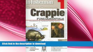READ BOOK  In-Fisherman Critical Concepts 1: Crappie Fundamentals Book (Critical Concepts