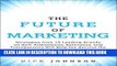 [PDF] The Future of Marketing: Strategies from 15 Leading Brands on How Authenticity, Relevance,