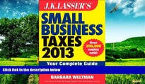 Must Have  J.K. Lasser s Small Business Taxes 2013: Your Complete Guide to a Better Bottom Line