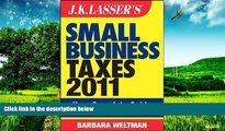 Must Have  J.K. Lasser s Small Business Taxes 2011: Your Complete Guide to a Better Bottom Line