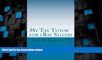 Big Deals  My Tax Tutor for eBay Sellers: What every eBay seller should know about their taxes.