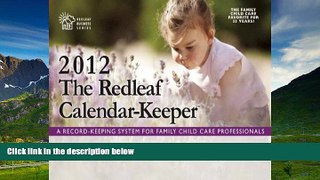 READ FREE FULL  The Redleaf Calendar-KeeperTM 2012: A Record-Keeping System for Family Child Care