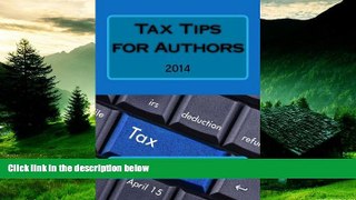 Must Have  Tax Tips for Authors  READ Ebook Full Ebook Free