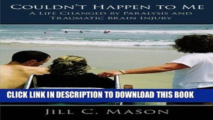 [PDF] Couldn t Happen to Me: A Life Changed by Paralysis and Traumatic Brain Injury Full Online