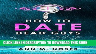 [New] How to Date Dead Guys (The Witch s Handbook Book 1) Exclusive Full Ebook