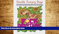READ FREE FULL  Doodle Sweary Dogs: Adult Coloring Books Featuring Stress Relieving and Hilarious