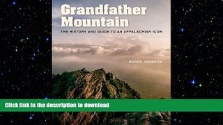 FAVORITE BOOK  Grandfather Mountain: The History and Guide to an Appalachian Icon FULL ONLINE