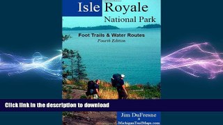 EBOOK ONLINE  Isle Royale National Park: Foot Trails   Water Routes FULL ONLINE