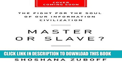 [PDF] Master or Slave?: The Fight for the Soul of Our Information Civilization Popular Colection