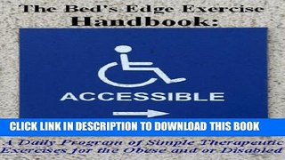 [PDF] The Bed s Edge Exercise Handbook: A Daily Program of Simple Therapeutic Exercises for the