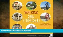 FAVORITE BOOK  Walking San Francisco: 33 Savvy Tours Exploring Steep Streets, Grand Hotels, Dive