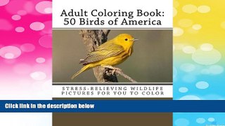 Must Have  Adult Coloring Book: 50 Birds of America (Stress-relieving Wildlife Pictures for You