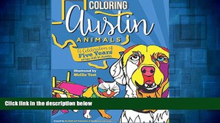 Must Have  Coloring Austin Animals: A Celebration of Five Years of No-Kill in Austin  READ Ebook