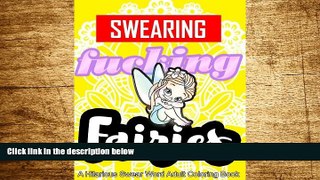 READ FREE FULL  Swearing Fairies: A Hilarious Swear Word Adult Coloring Book: Fun Sweary