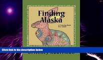 Big Deals  Finding Alaska: Artistic Images of Land Creatures... to Color!  Best Seller Books Most