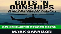 [PDF] Guts  N Gunships: What it was Really Like to Fly Combat Helicopters in Vietnam Full Online