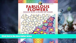 Big Deals  Creative Haven Fabulous Flowers: Designs with a Splash of Color (Adult Coloring)  Free