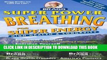 [PDF] Super Power Breathing: For Super Energy, High Health   Longevity (Bragg Super Power